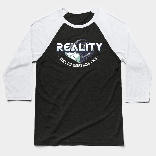 Reality Still The Worst Game Ever Baseball T-Shirt by Hip City Merch